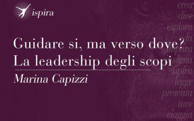 Guidare si, ma verso dove? La leadership degli scopi