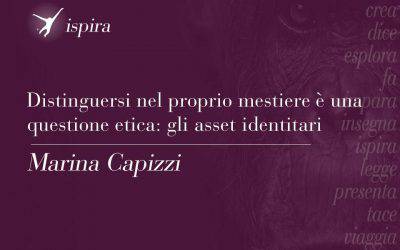 Distinguersi nel proprio mestiere è una questione etica. Gli asset indentitari