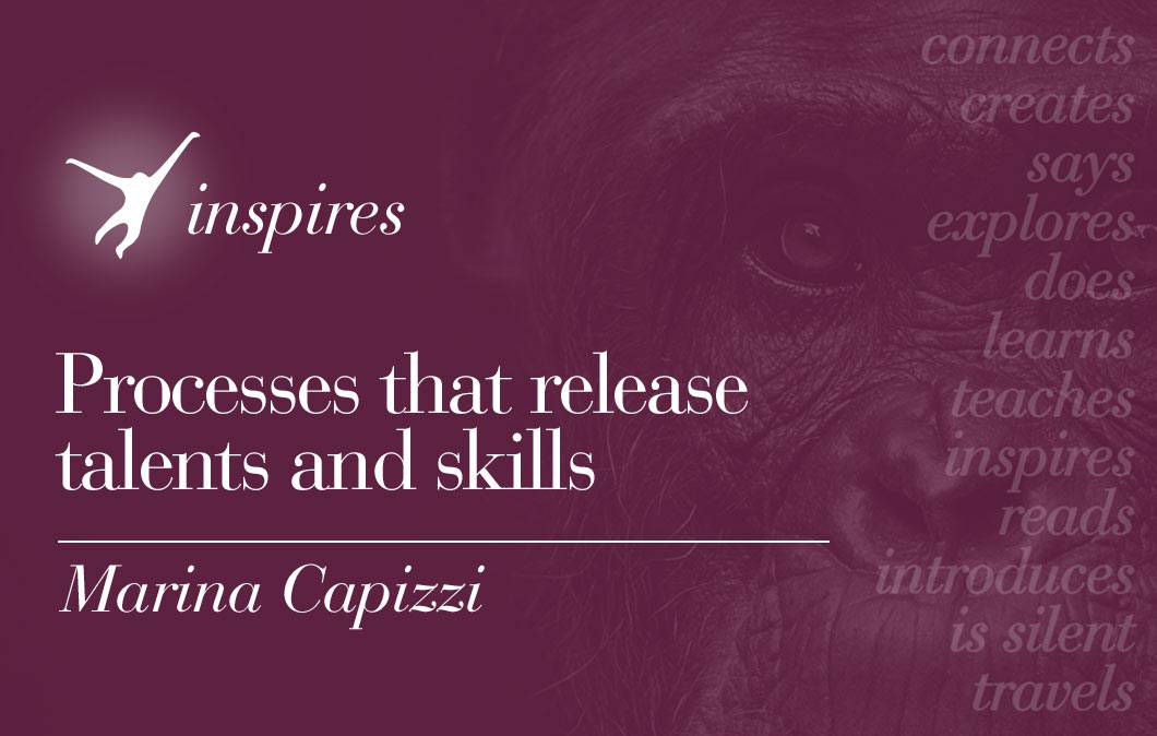 Processes that release talents and skills