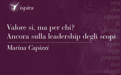 Valore si, ma per chi? Ancora sulla leadership degli scopi