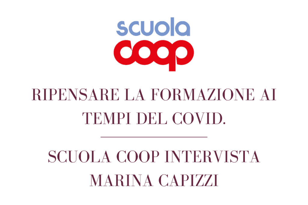 1/04/2020 – Scuola Coop intervista Marina Capizzi: Ripensare la formazione ai tempi del COVID