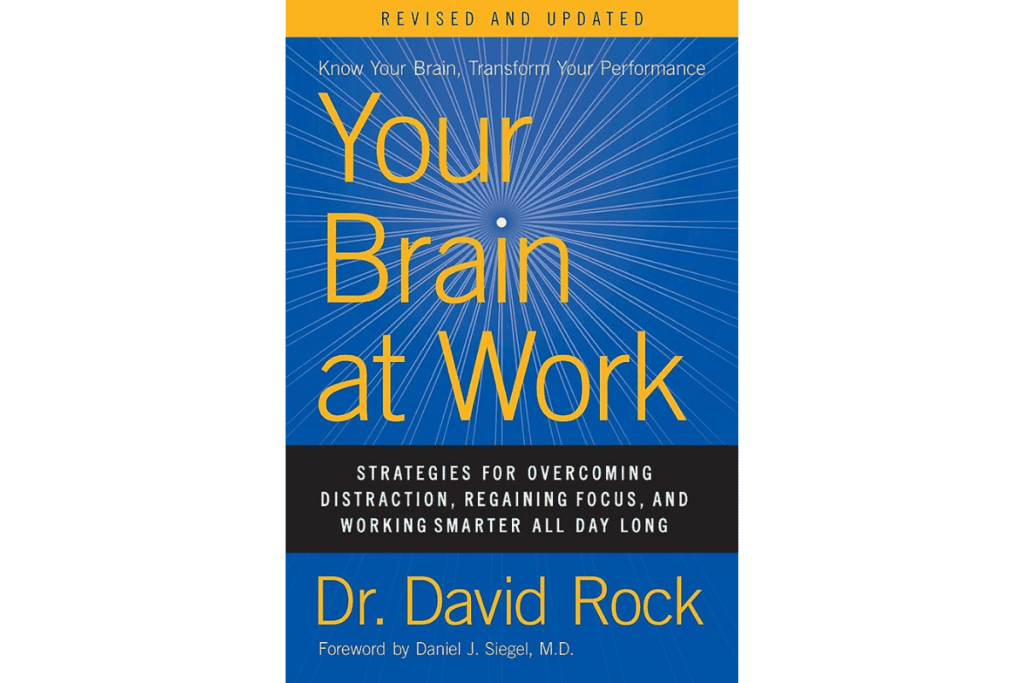 Your Brain at Work: Strategies for Overcoming Distraction, Regaining Focus, and Working Smarter All Day Long