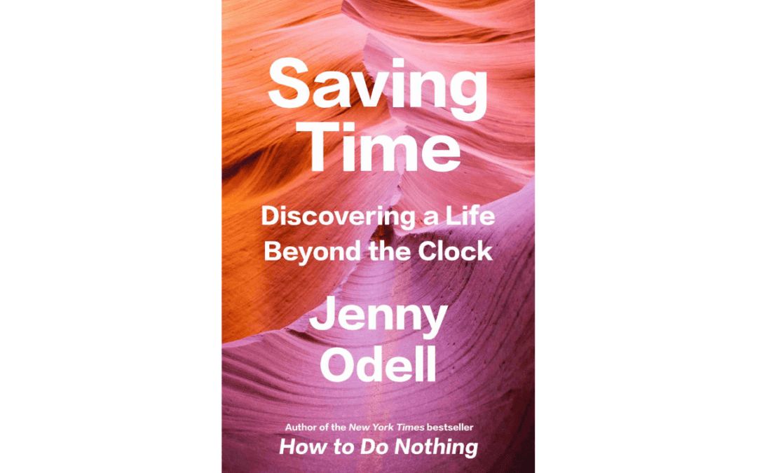 Saving Time: Discovering a Life Beyond the Clock