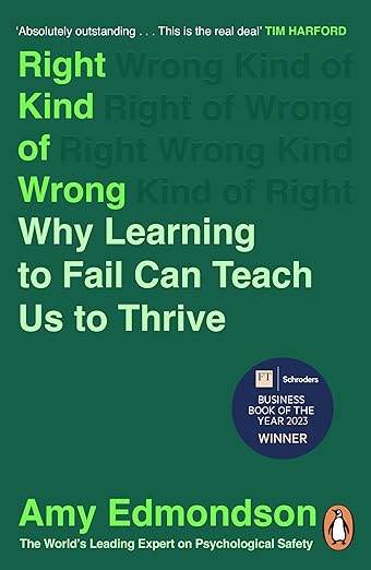 Right Kind of Wrong: Why Learning to Fail Can Teach Us to Thrive