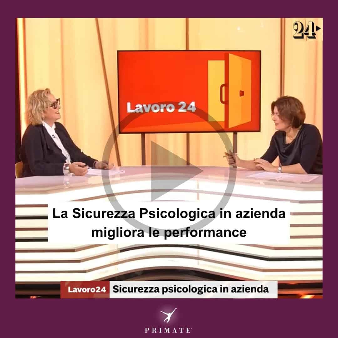 La Sicurezza Psicologica in azienda migliora le performance – Anna Marino intervista Marina Capizzi – Lavoro 24 – Il Sole 24Ore