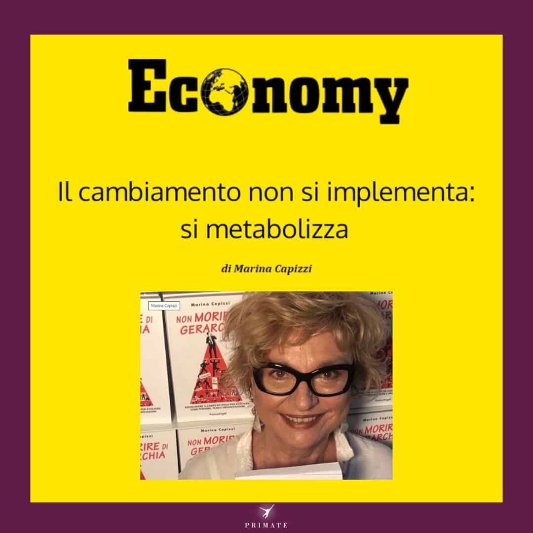Il cambiamento non si implementa – si metabolizza_ Economy_Marina Capizzi_PRIMATE Consulting