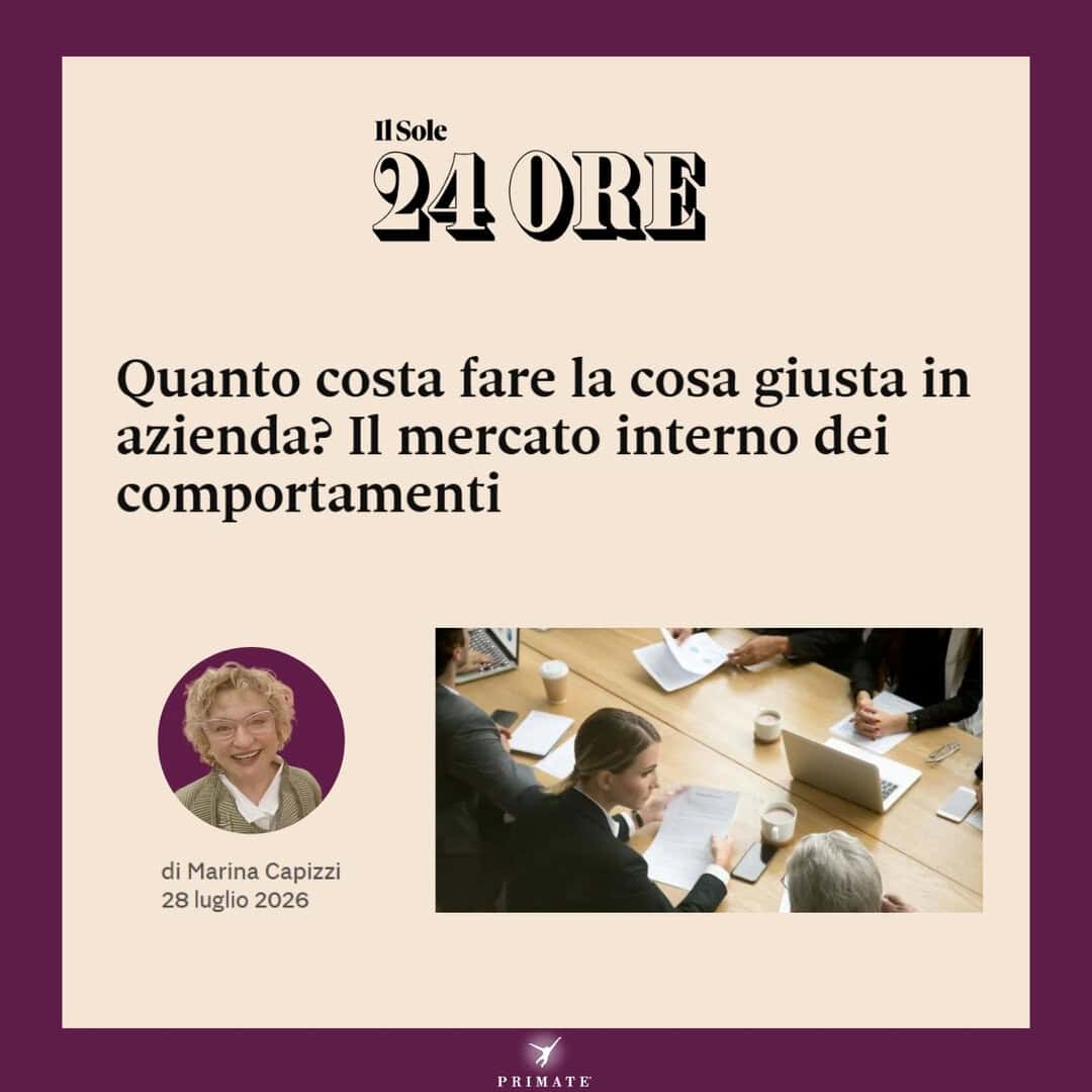 Marina Capizzi_Il Sole 24 Ore_Quanto costa fare la cosa giusta in azienda Il mercato interno dei comportamenti – 28-07-2026 – PRIMATE