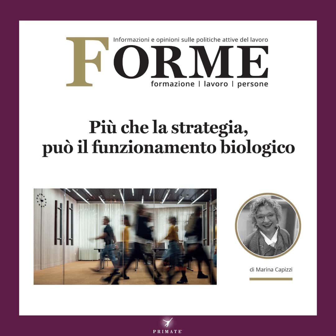 Più che la strategia, può il funzionamento biologico – FORME Anno IX n37 – M. Capizzi – PRIMATE Consulting