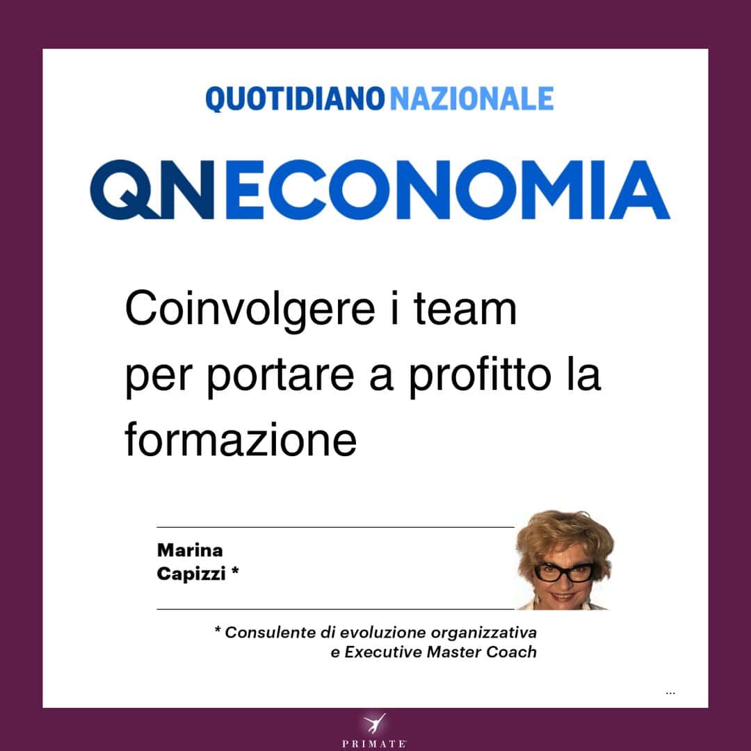 Quotidiano Nazionale – QN Economia – Coinvolgere i team per portare a profitto la formazione – Marina Capizzi – PRIMATE Consulting
