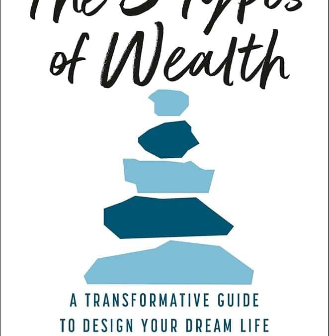 LE LETTURE DI PRIMATE – The 5 Types of Wealth: A Transformative Guide to Design Your Dream Life