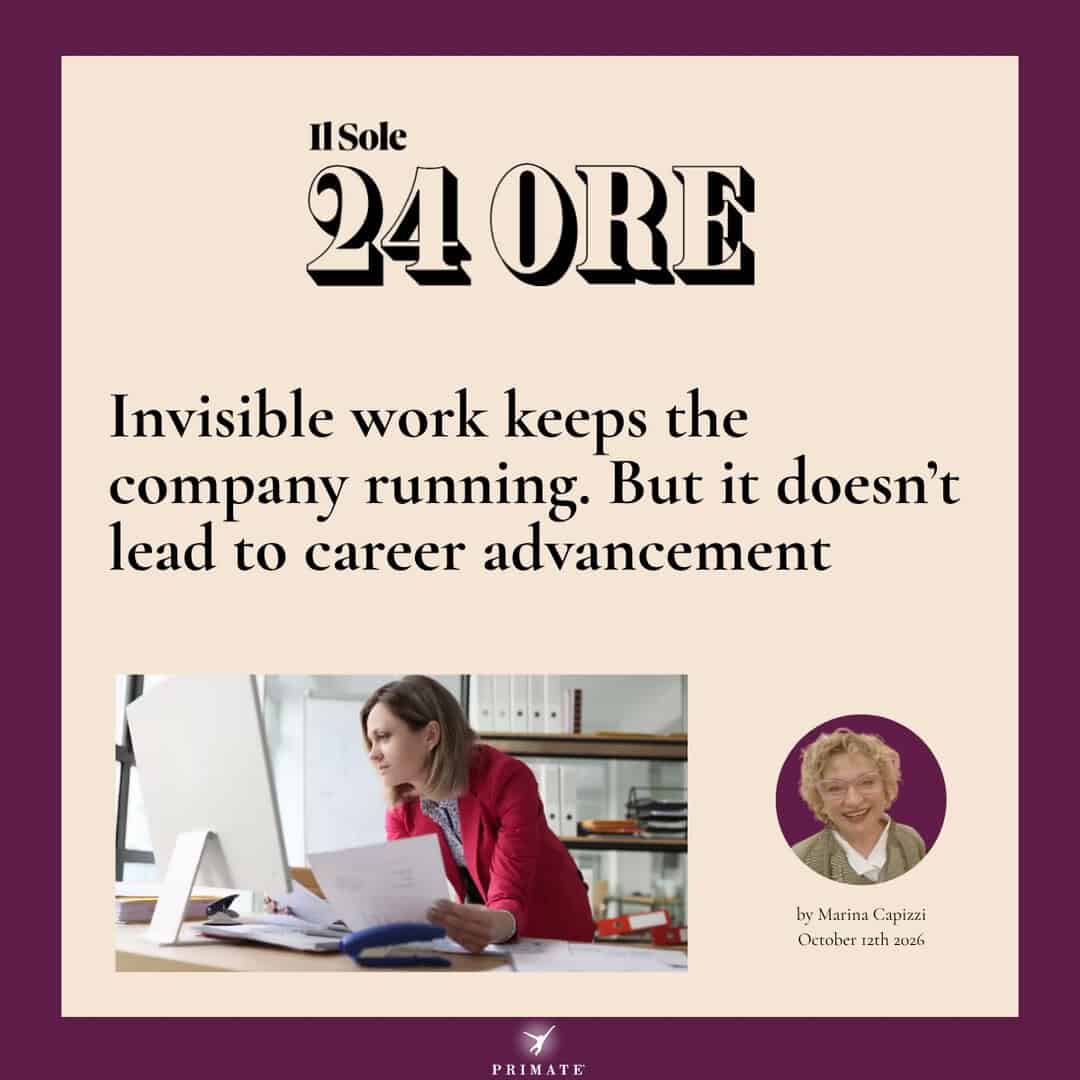 Invisible work keeps the company running. But it doesn’t lead to career advancement – Marina Capizzi – Il Sole 24 Ore – Oct-12-2026 – PRIMATE