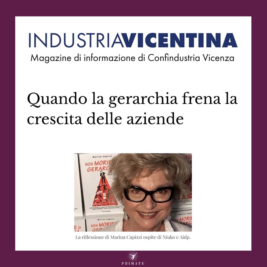 Quando la gerarchia frena la crescita delle aziende – Marina Capizzi – IndustriaVicentina – Confindustria Vicenza – 18-02-2025 – PRIMATE Consulting