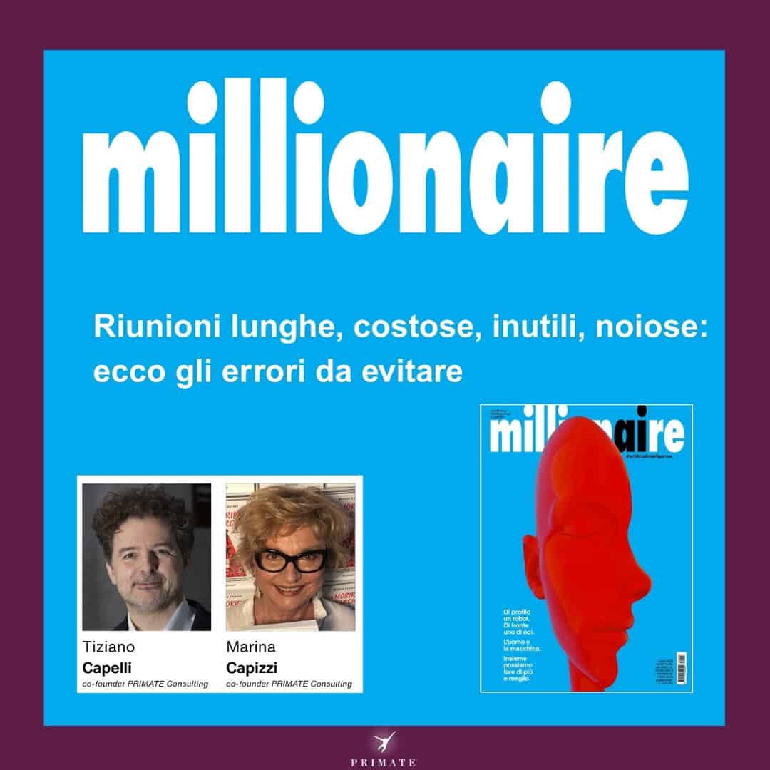 Riunioni lunghe, costose, inutili, noiose – ecco gli errori da evitare – Intervista a Marina Capizzi e Tiziano Capelli – Millionaire – PRIMATE Consulting